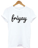 "Friyay"  Statement T-Shirt