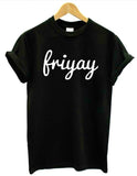 "Friyay"  Statement T-Shirt
