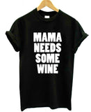 "Mama Need Some Wine"  Statement T-Shirt